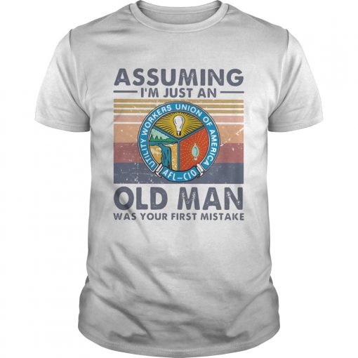 Utility Workers Union Of America Assuming Im Just An Old Lady Was Your First Mistake Vintage Unisex 510x510 1
