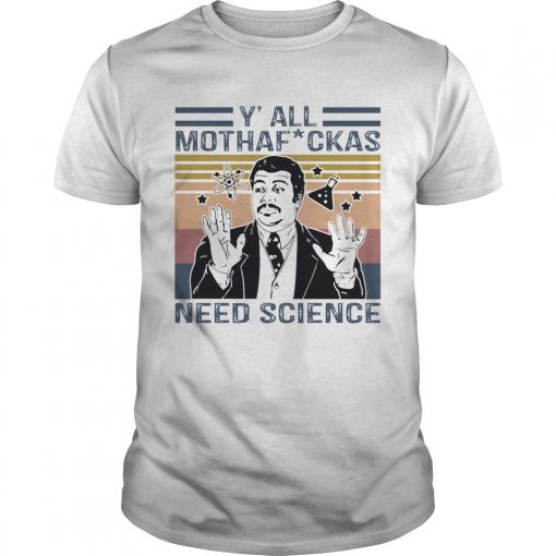 Neil Degrasse Tyson Yall Mothafuckas Need Science Star Vintage Unisex 510x510 1