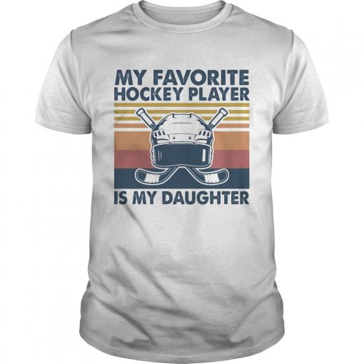 My Favorite Hockey Player Is My Daughter Vintage Unisex 510x510 1
