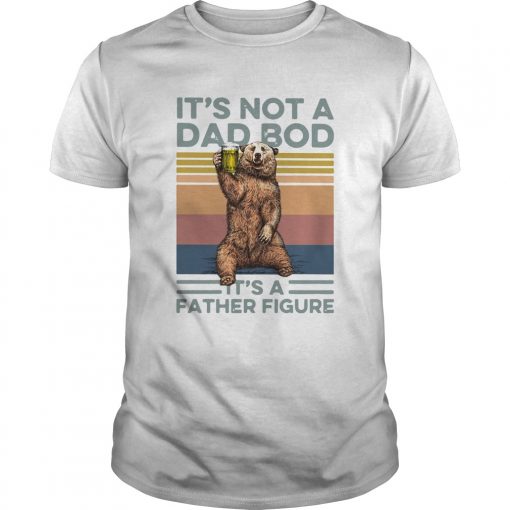 Bear Beer Its Not A Dad Bod Its A Father Figure Vintage Unisex 510x510 1