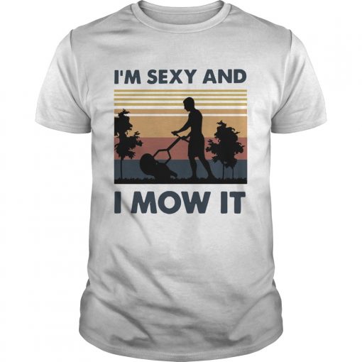 Vintage Im Sexy And I Mow It Unisex 1 510x510