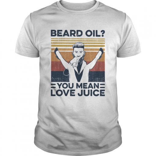 Beard Oil You Mean Love Juice Vintage Unisex 510x510 1