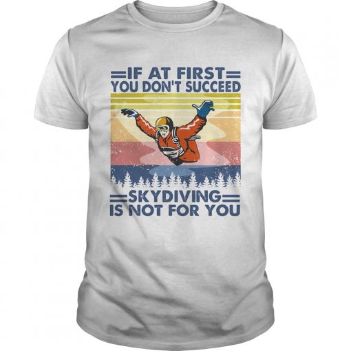 If At First You Dont Succeed Skydiving Is Not For You Vintage Unisex 510x510 1