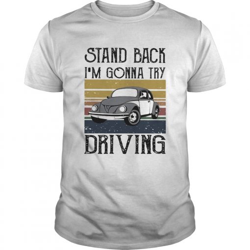 Volkswagen Beetle Stand Back Im Gonna Try Driving Vintage Unisex 510x510 1