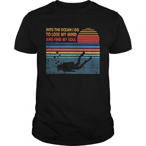 Scuba Diving Into The Ocean I Go To Lose My Mind And Find My Soul Vintage Unisex 510x510 1