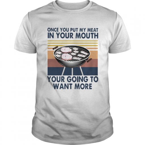 One You Put My Meat In Your Mouth Your Going To Want More Vintage Unisex 1 510x510 1