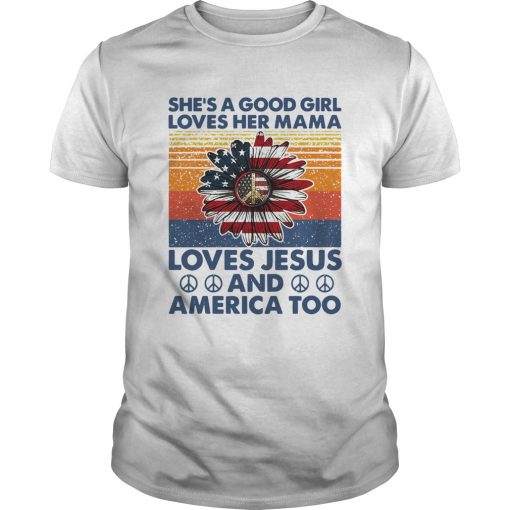Shes A Good Girl Loves Her Mama Loves Jesus And America Too Vintage Version Unisex 1 510x510 1