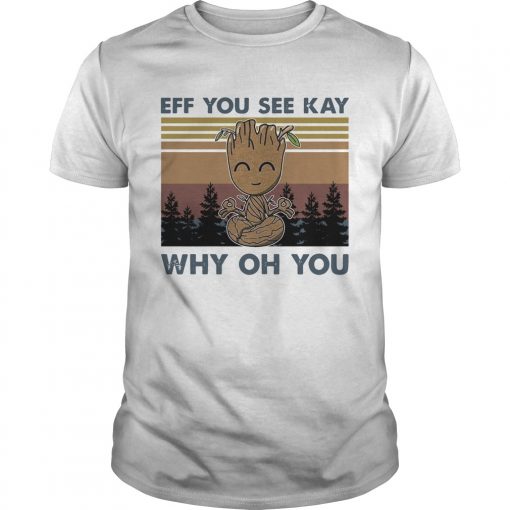 Groot Eff You See Kay Why Oh You Vintage Unisex 510x510 1