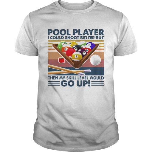 Vintage Pool Player I Could Shoot Better But Go Up Unisex 510x510 1