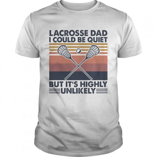 Lacrosse Dad I Could Be Quiet But Its Highly Unlikely Vintage Unisex 510x510 1
