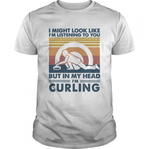 I Might Look Like Im Listening To You But In My Head Im Curling Vintage Unisex 510x510 1