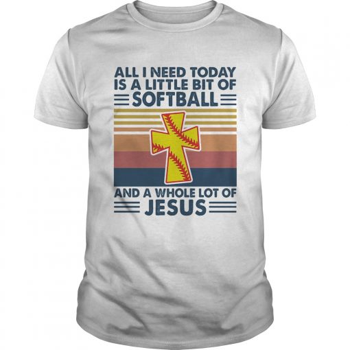 All I Need Today Is A Little Bit Of Softball And A Whole Lot Of Jesus Vintage Unisex 510x510 1