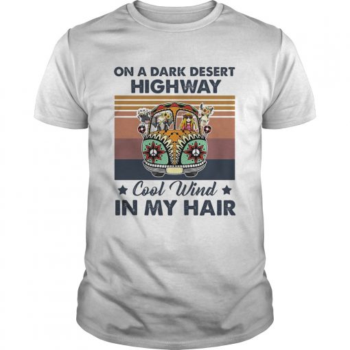 On A Dark Desert Highway Cool Wind In My Hair Car Hippie Vintage Unisex 510x510 1