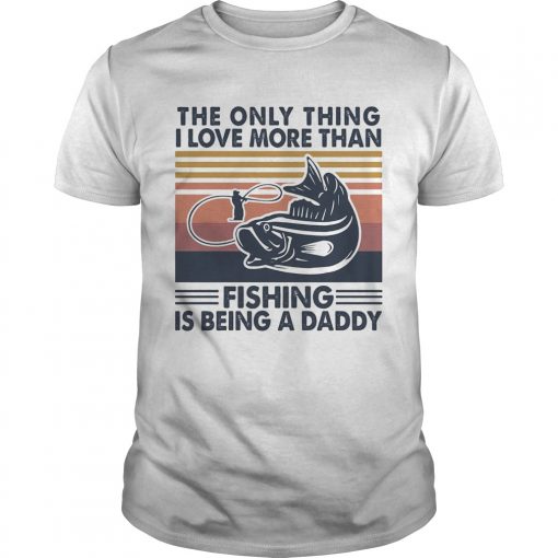 The Only Thing I Love More Than Fishing Is Being A Daddy Vintage Unisex 510x510 1