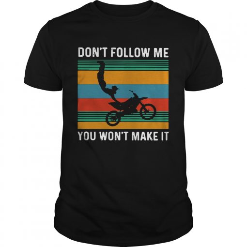 Dirt Bike Dont Follow Me You Wonnt Make It Vintage Unisex 510x510 1