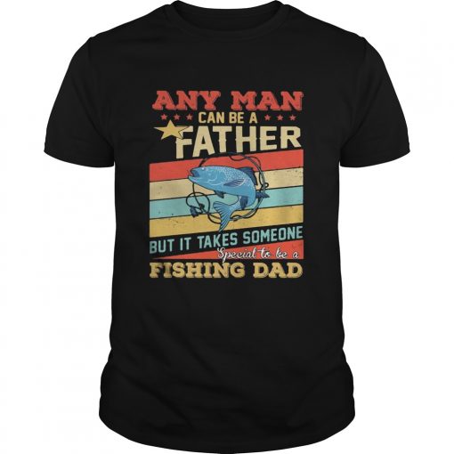 Any Man Can Be A Father But It Takes Someone Special To Be A Fishing Dad Vintage Unisex 510x510 1