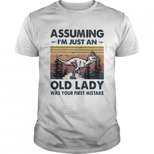 Dinosaurs Assuming Im Just An Old Man Was Your First Mistake Vintage Unisex 510x510 1