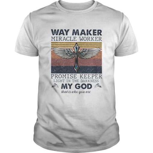 Way Maker Miracle Worker Promise Keeper Light In The Darkness My God That Is Who You Are Vintage Sh Unisex 510x510 1