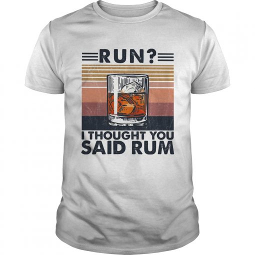 Run I Thought You Said Rum Wine Vintage Unisex 510x510 1