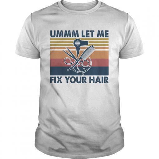Ummm Let Me Fix Your Hair Vintage Unisex 510x510 1