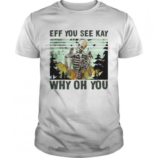 Skull Funny Eff You See Kay Why Oh You Vintage Unisex 510x510 1