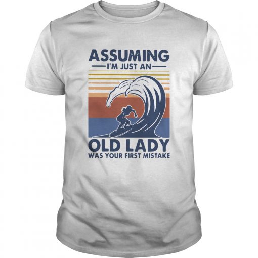 Vintage Surf Assuming Im Just An Old Lady Was Your First Mistake Unisex 510x510 1