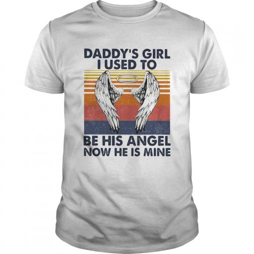 Daddys Girl I Used To Be His Angel Now He Is Mine Vintage Unisex 510x510 1