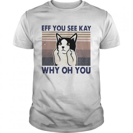 Cat Fuck Eff You See Kay Why Oh You Vintage Unisex 510x510 1