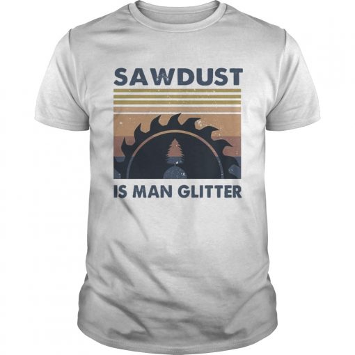 Sawdust Is Man Glitter Vintage Unisex 510x510