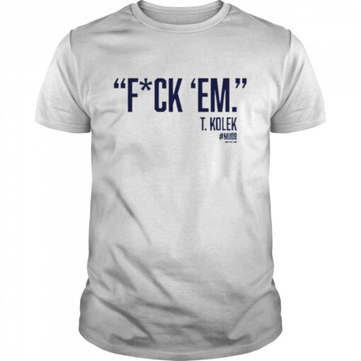 T Kolek Epic Fuck Em Shirt Classic Mens T Shirt