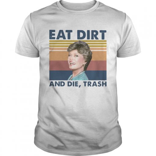 Blanche Devereaux Eat Dirt And Die Trash Vintage Unisex 510x510