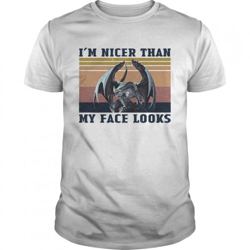Dragon Im Nicer Than My Face Looks Vintage Unisex 510x510