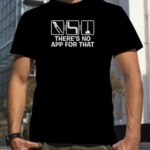 Theree28099s No App For That Funny Pipefitter Plumber Tshirt 469131 0