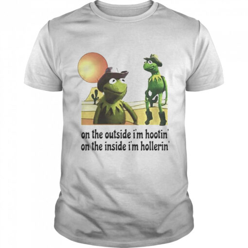 Kermit Hootin And Hollerin On The Outside Im Hootin Shirt Classic Mens T Shirt