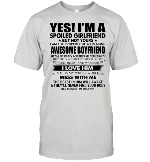 Yes Im A Spoiled Girlfriend But Not Yours I Am The Property Of A Freaking Shirt Classic Mens T Shirt