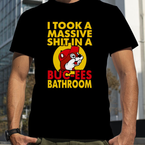 I Took A Massive Shit In A Bucees Bathroom Shirt 342ba0 0 1
