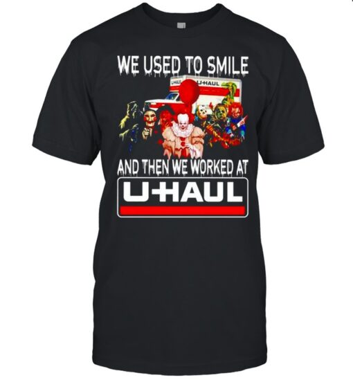 Horror Halloween We Used To Smile And Then We Worked At U Haul Shirt Classic Mens T Shirt 1