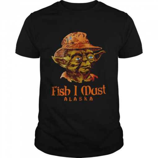 Yoda Fish I Must Alaska Shirt Classic Mens T Shirt