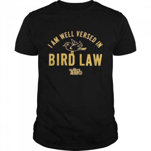 I Am Well Versed In Bird Law Its Always Sunny Philadelphia Shirt Classic Mens T Shirt