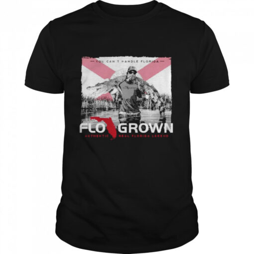 You Cant Handle Florida Flogrown Shirt Classic Mens T Shirt