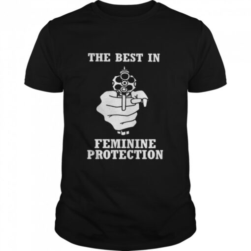 The Best In Feminine Protection Gun T Classic Mens T Shirt 1