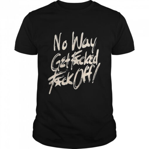 No Way Get Fucked Fuck Off The Angels Shirt Classic Mens T Shirt 1