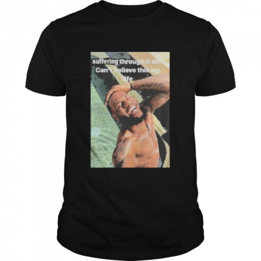 Suffering Lebron Suffering Through It All Cant Believe This My Life Classic Mens T Shirt