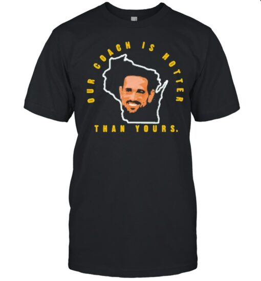Matt Lafleur Our Coach Is Hotter Than Yours Classic Mens T Shirt 1