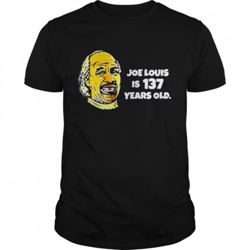 Joe Louis Is 137 Years Old Classic Mens T Shirt 1