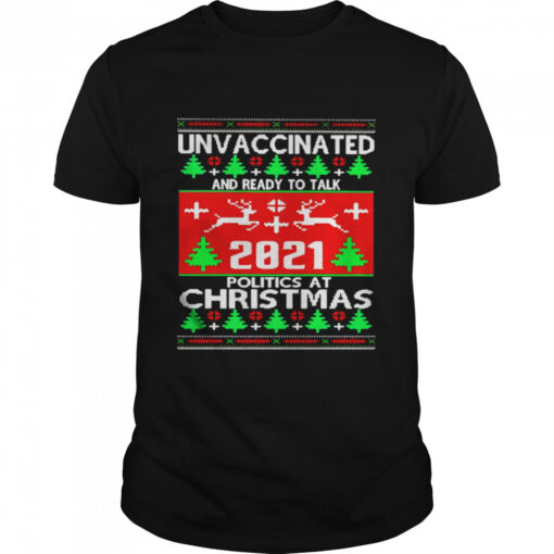 Unvaccinated And Ready To Talk 2021 Politics At Christmas Shirt Classic Mens T Shirt 1