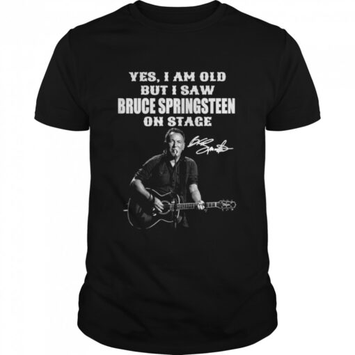 Yes Im Old But I Saw Bruce Springsteen On Stage Signature Classic Mens T Shirt 1