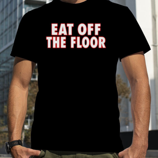 Georgia Football Eat Off The Floor Shirt C27190 0