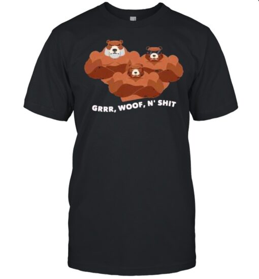 Grrr Woof N Shit Shirt Classic Mens T Shirt 1