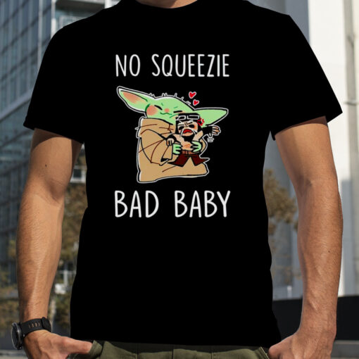 Baby Yoda No Squeezie Bad Baby Shirt 302536 0 1